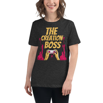 The Creation Boss Gamer Women's Relaxed T-Shirt